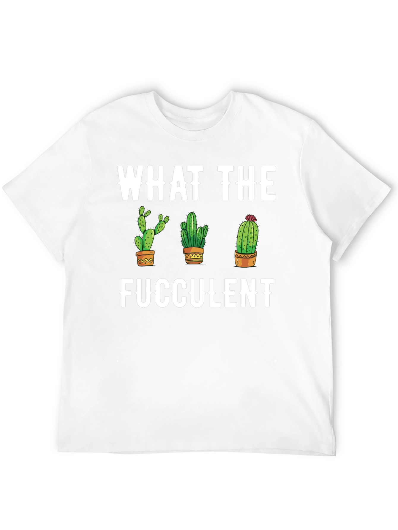 What the Fucculent Cactus Graphic Tee