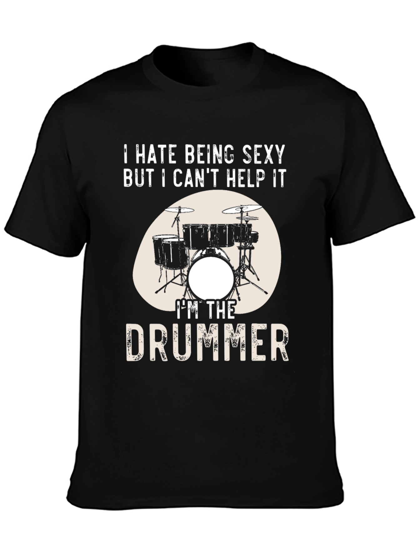Funny Drummer T-Shirt - I Hate Being Sexy