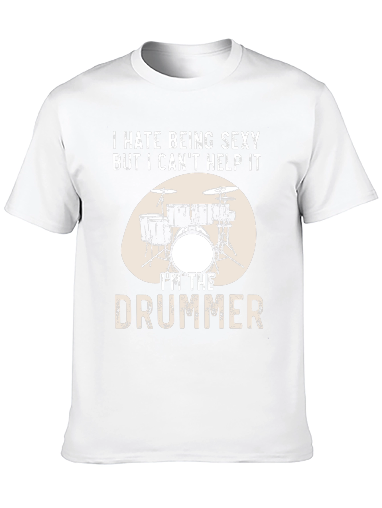 Funny Drummer T-Shirt - I Hate Being Sexy