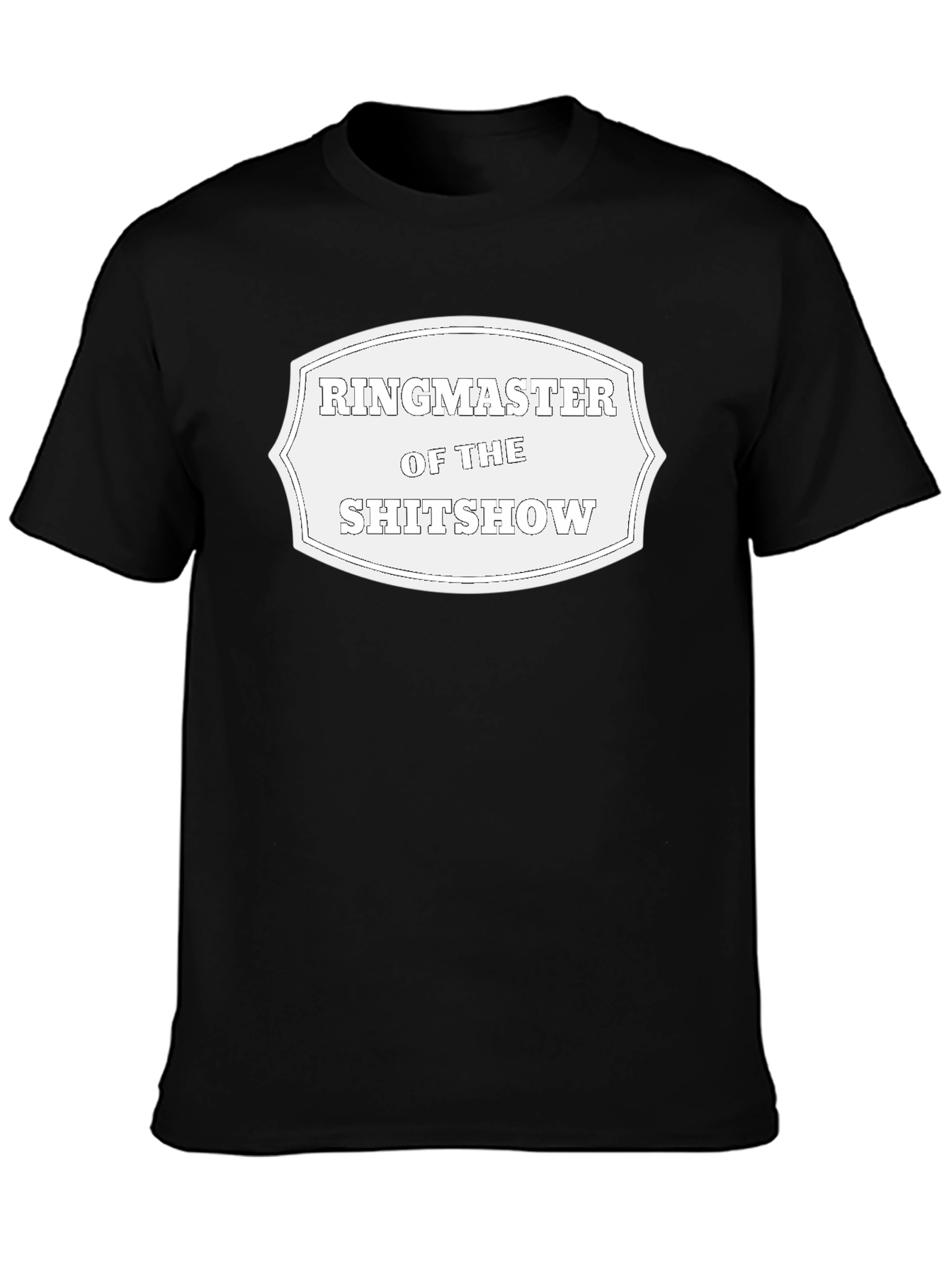 Ringmaster of the Sh*tshow Black T-Shirt