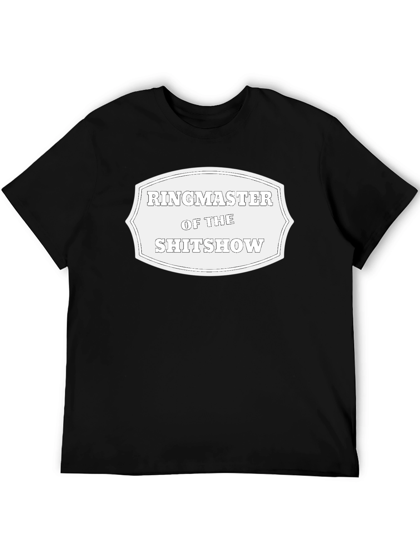 Ringmaster of the Sh*tshow Black T-Shirt