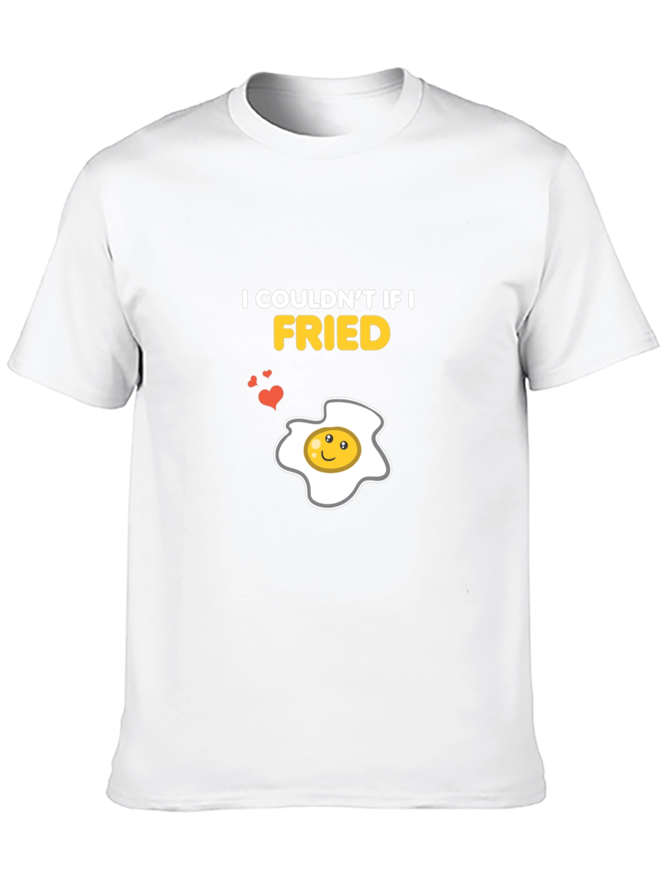 I Couldnt If I Fried Funny Egg Graphic T-Shirt