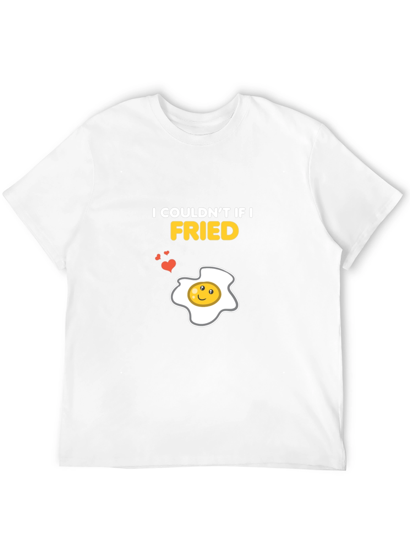 I Couldnt If I Fried Funny Egg Graphic T-Shirt