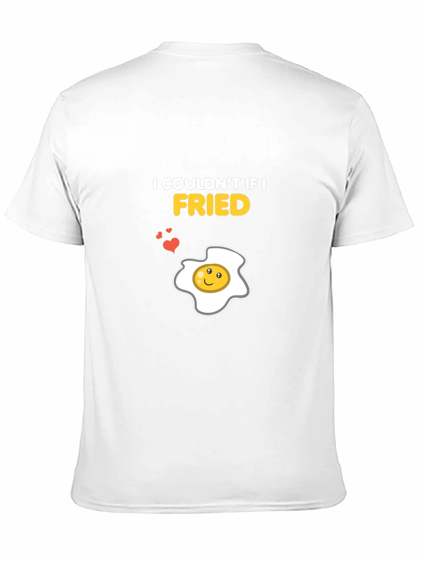 I Couldnt If I Fried Funny Egg Graphic T-Shirt