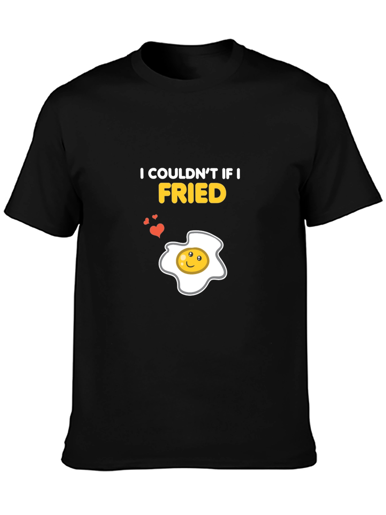 I Couldnt If I Fried Funny Egg Graphic T-Shirt