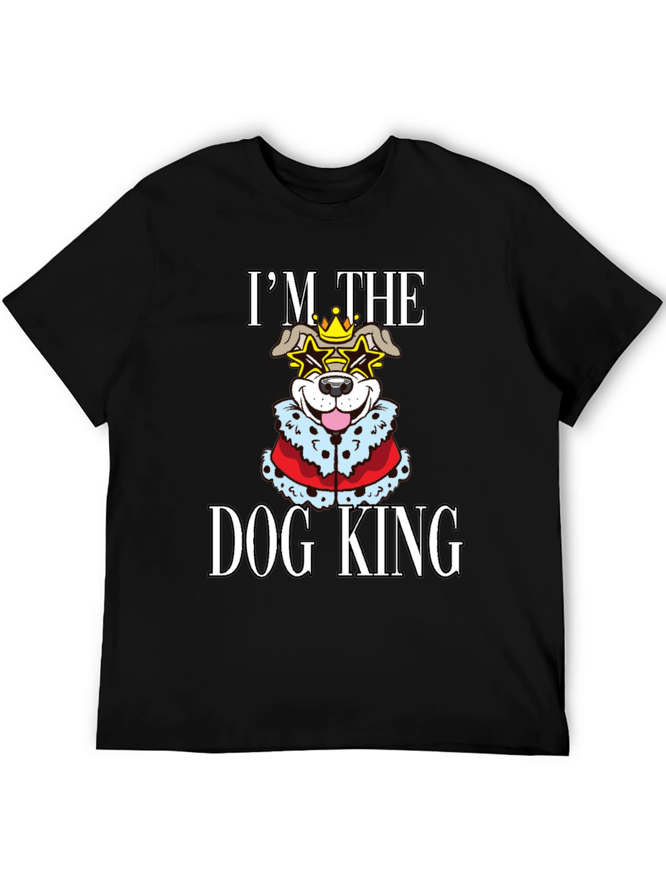 Im The Dog King T-Shirt