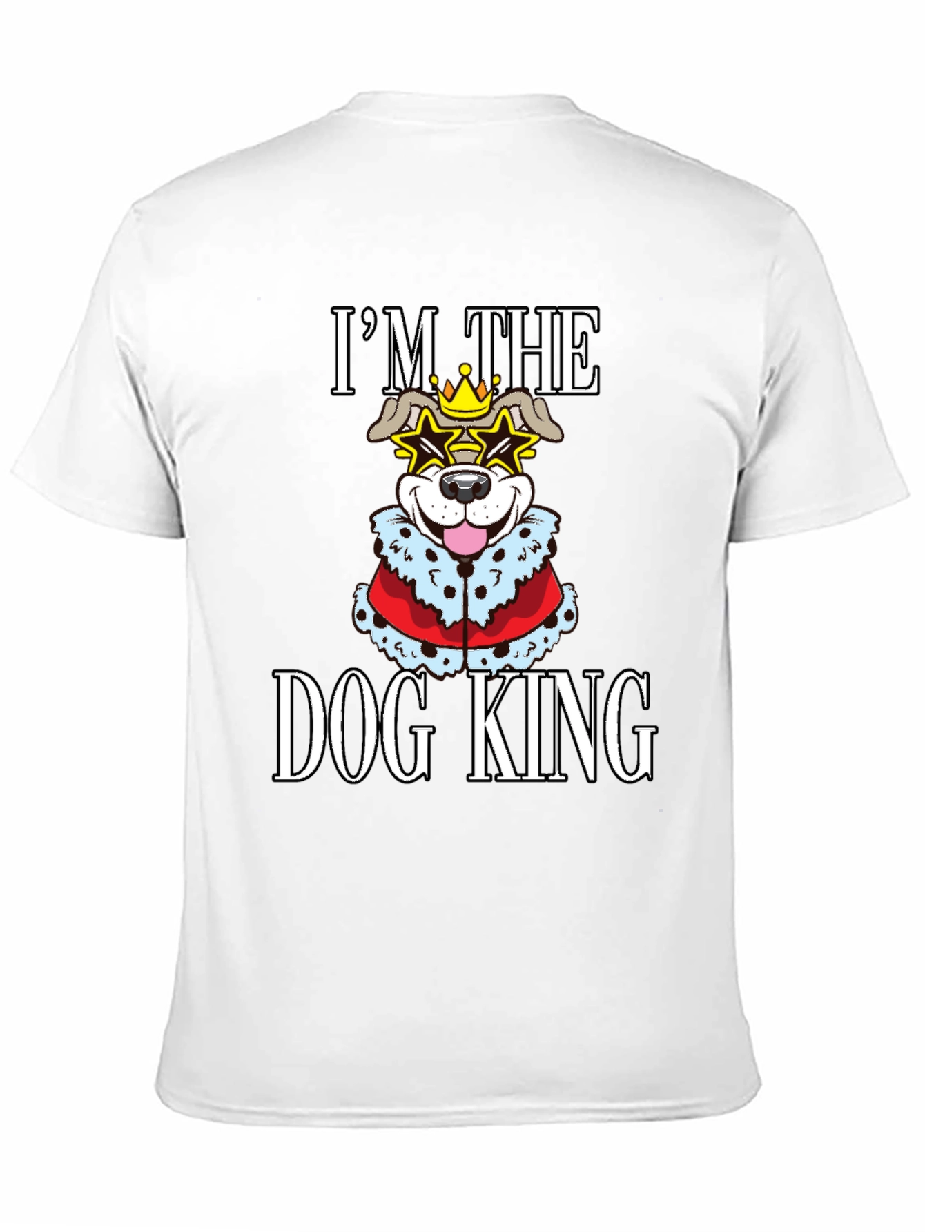 Im The Dog King T-Shirt