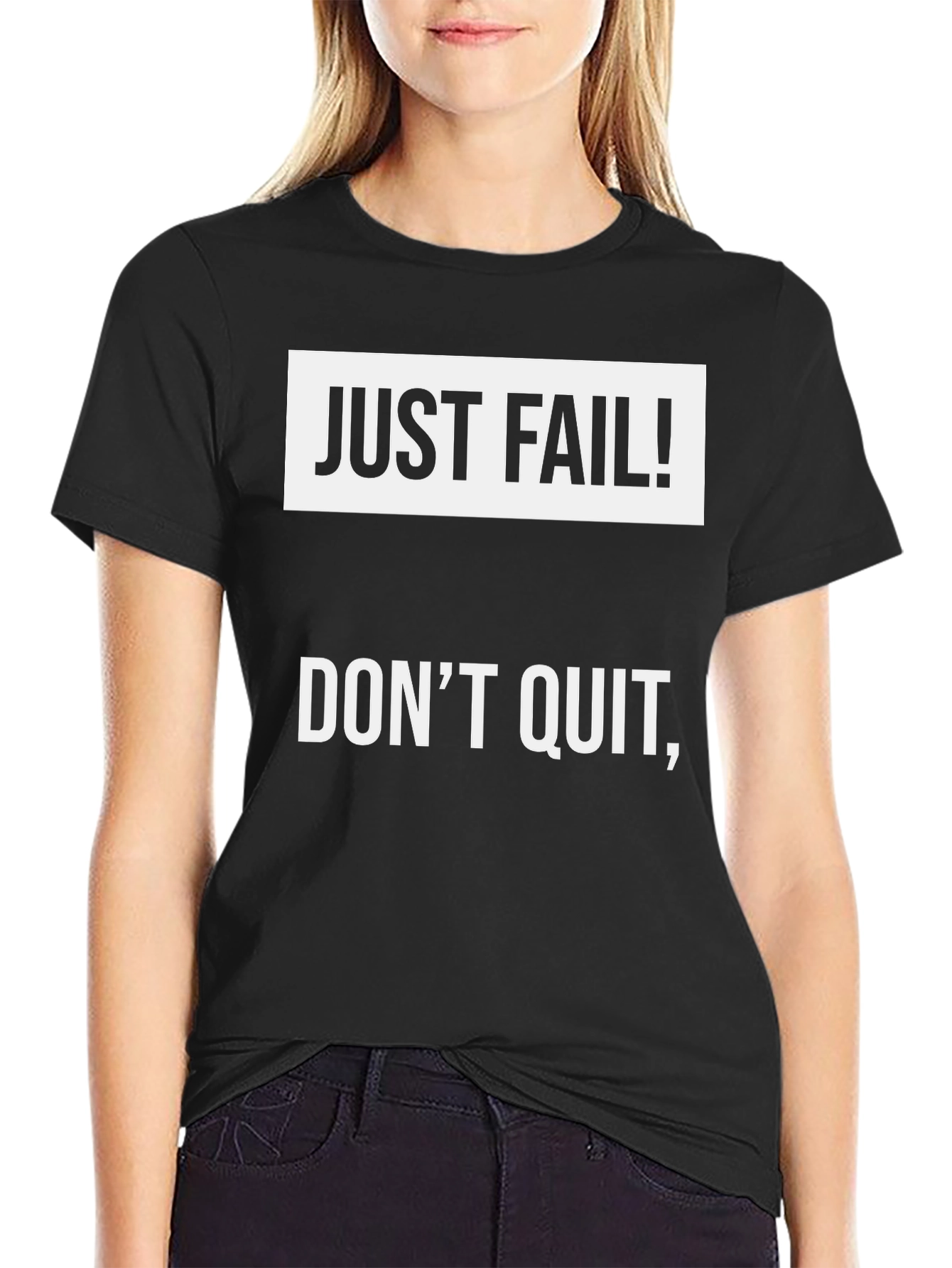 Just Fail! Dont Quit T-Shirt