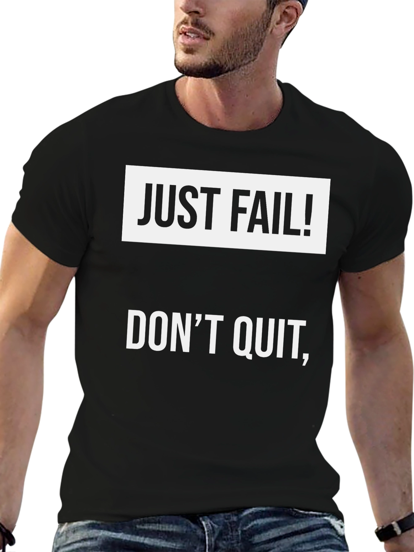 Just Fail! Dont Quit T-Shirt