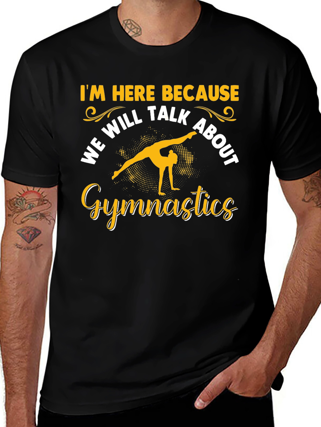 Gymnastics T-Shirt: Im Here Because...