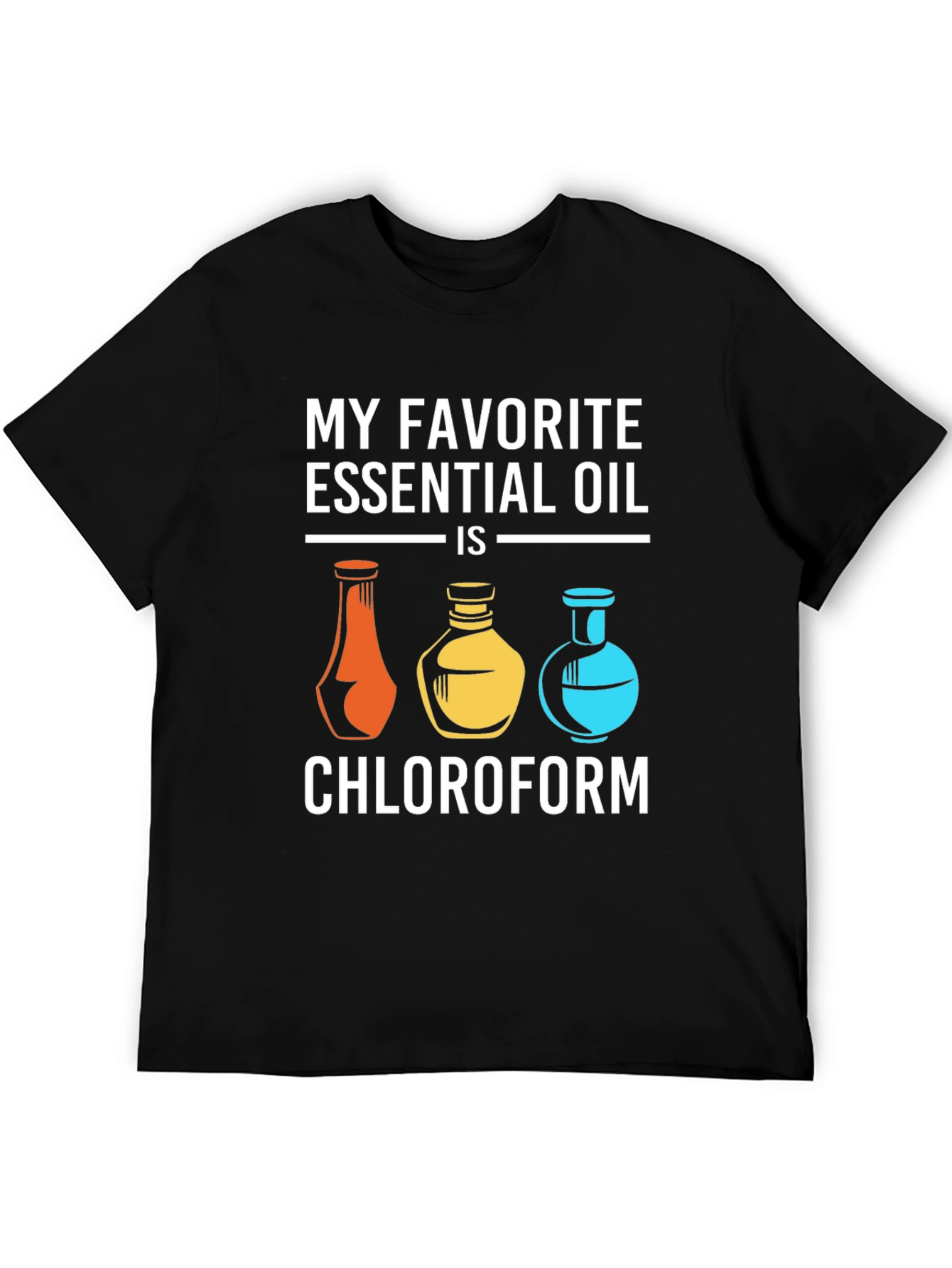 My Favorite Essential Oil Chloroform T-Shirt