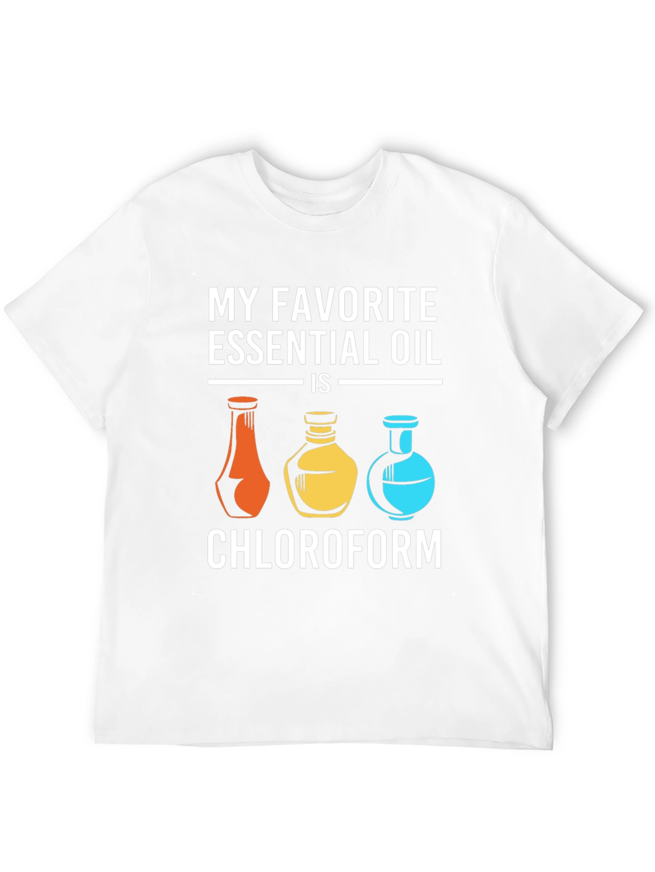 My Favorite Essential Oil Chloroform T-Shirt