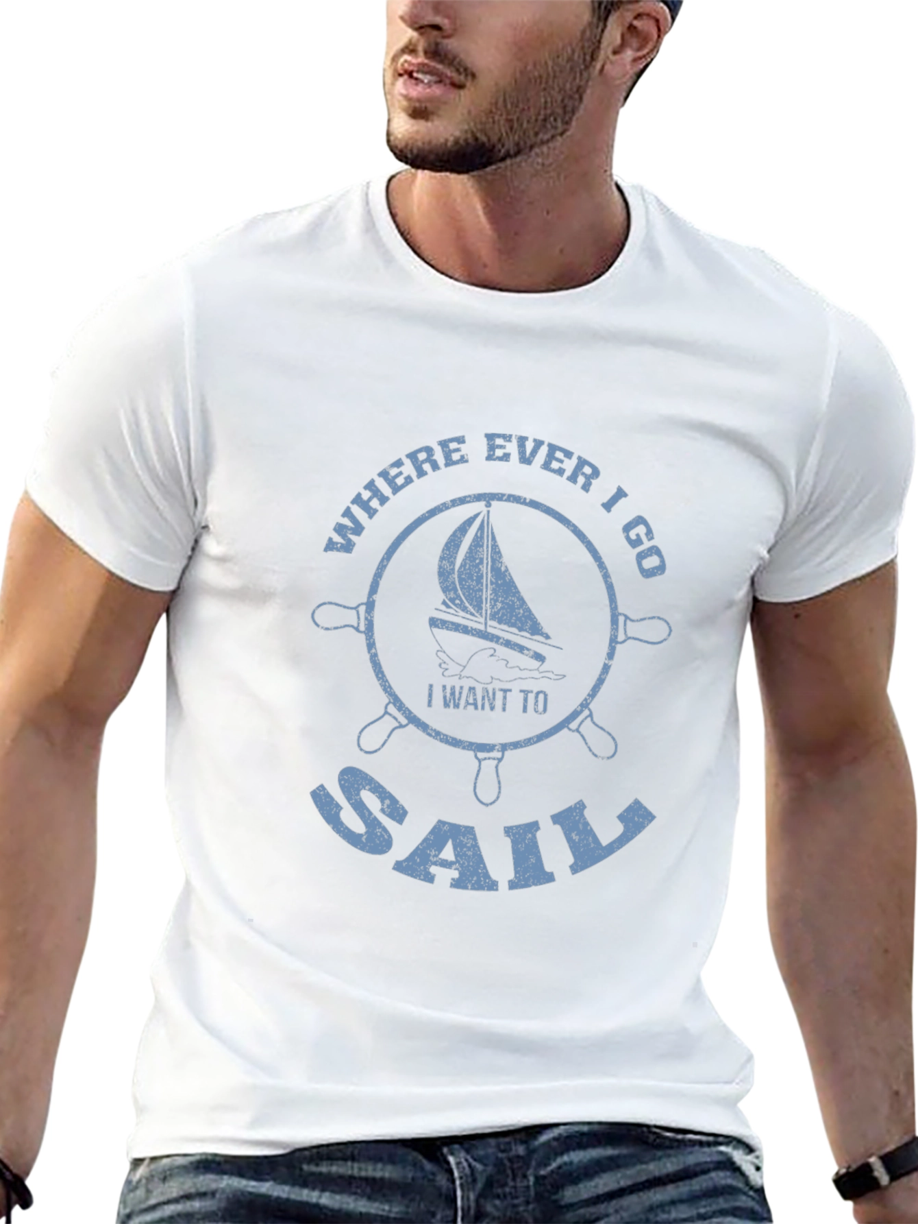 Sailboat Graphic Tee - Where Ever I Go I Want To Sail