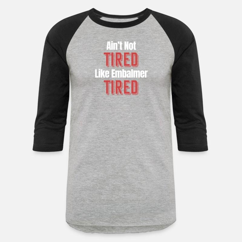 Ain't No Tired Like Embalmer Tired Funny Licensed