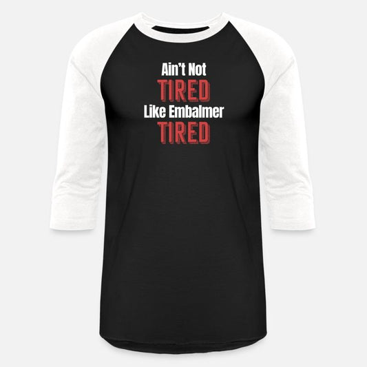 Ain't No Tired Like Embalmer Tired Funny Licensed