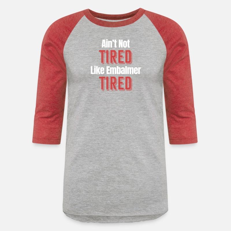 Ain't No Tired Like Embalmer Tired Funny Licensed