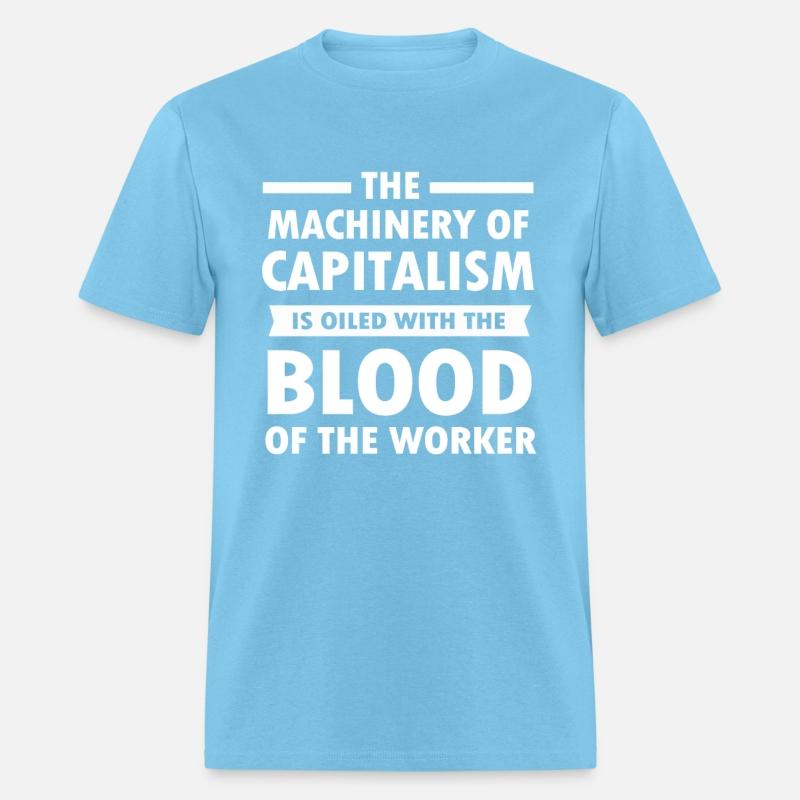 Anti Capitalism Machinery Oiled Blood Workers