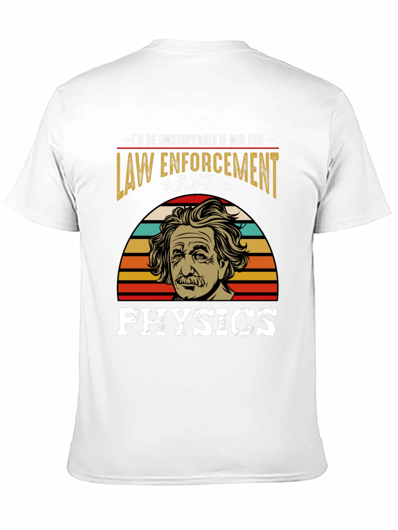 Unstoppable Law Enforcement & Physics T-Shirt