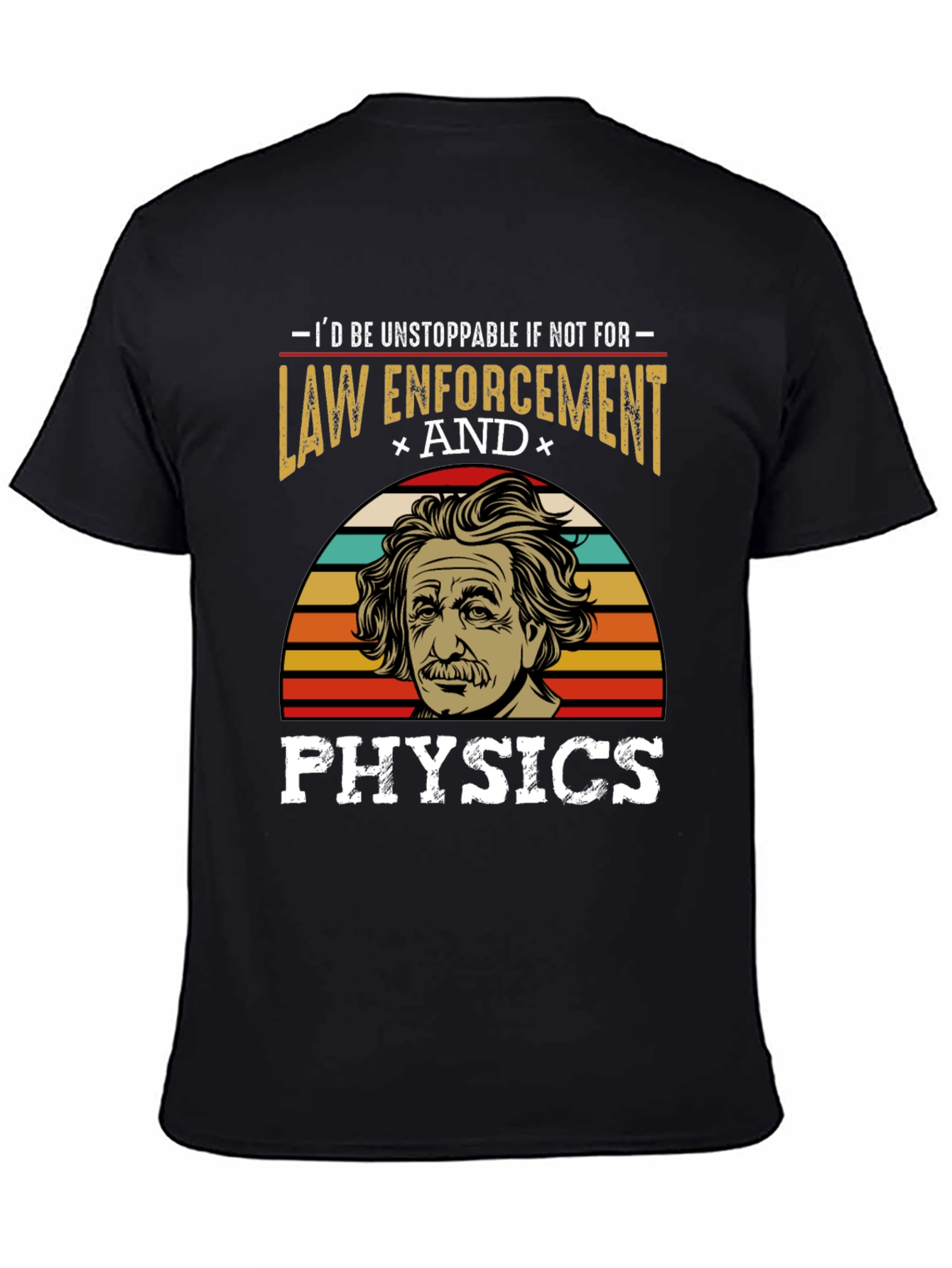 Unstoppable Law Enforcement & Physics T-Shirt
