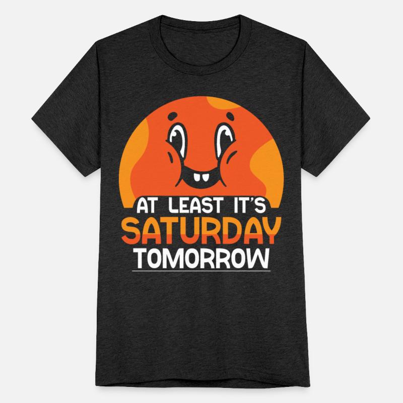 At Least It's Saturday Tomorrow Friday Finally