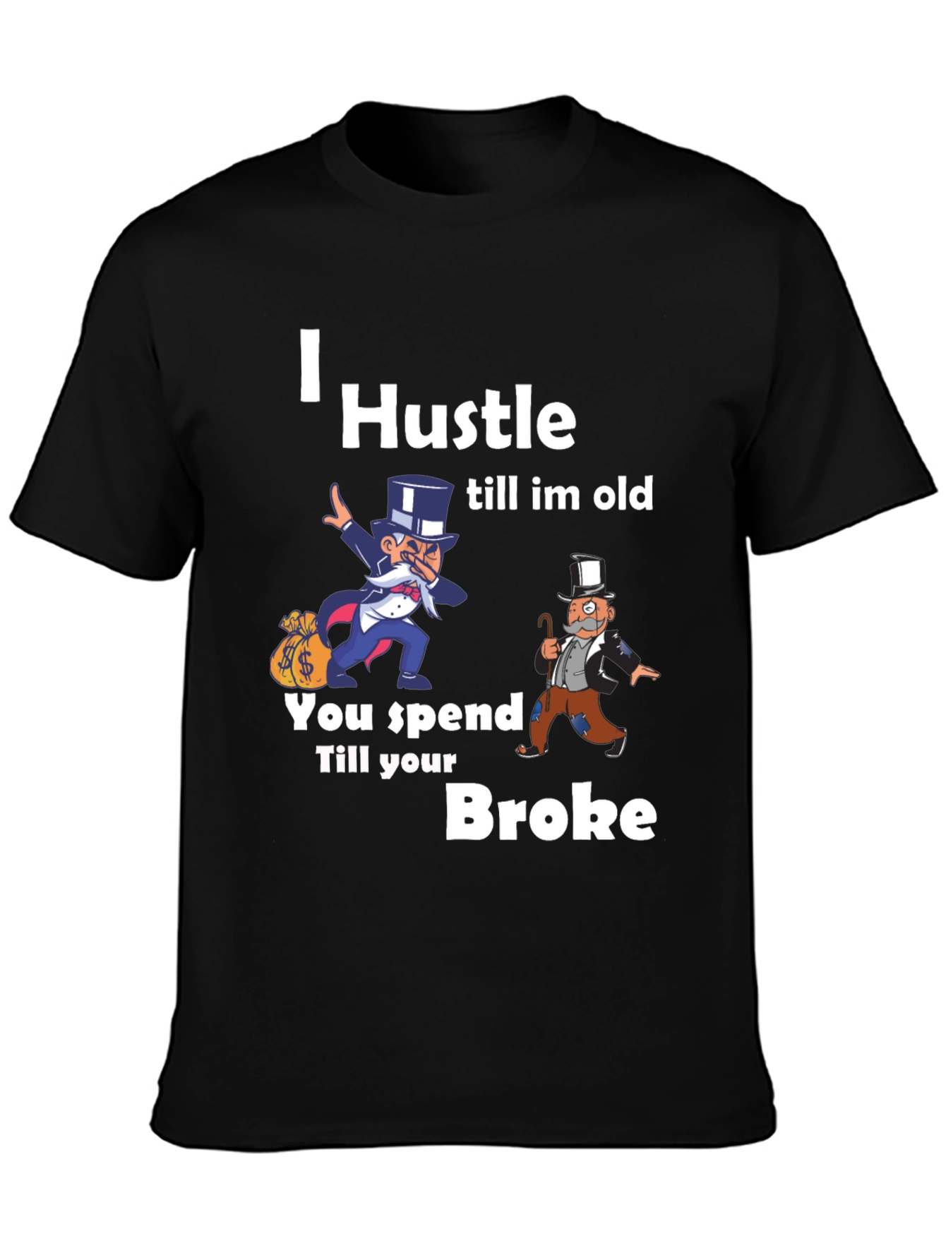 I Hustle Till Im Old Graphic T-Shirt