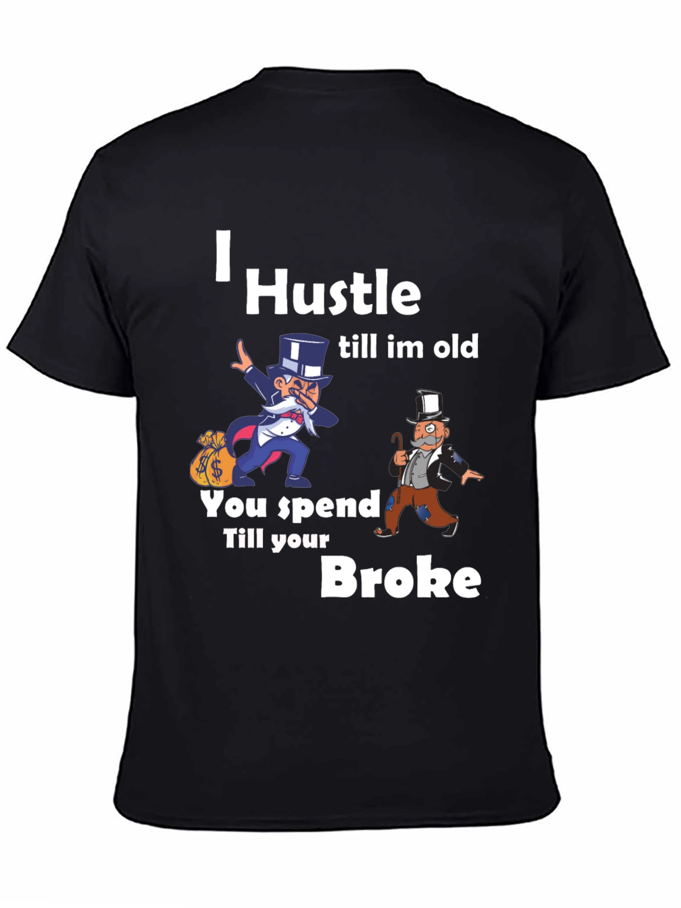 I Hustle Till Im Old Graphic T-Shirt