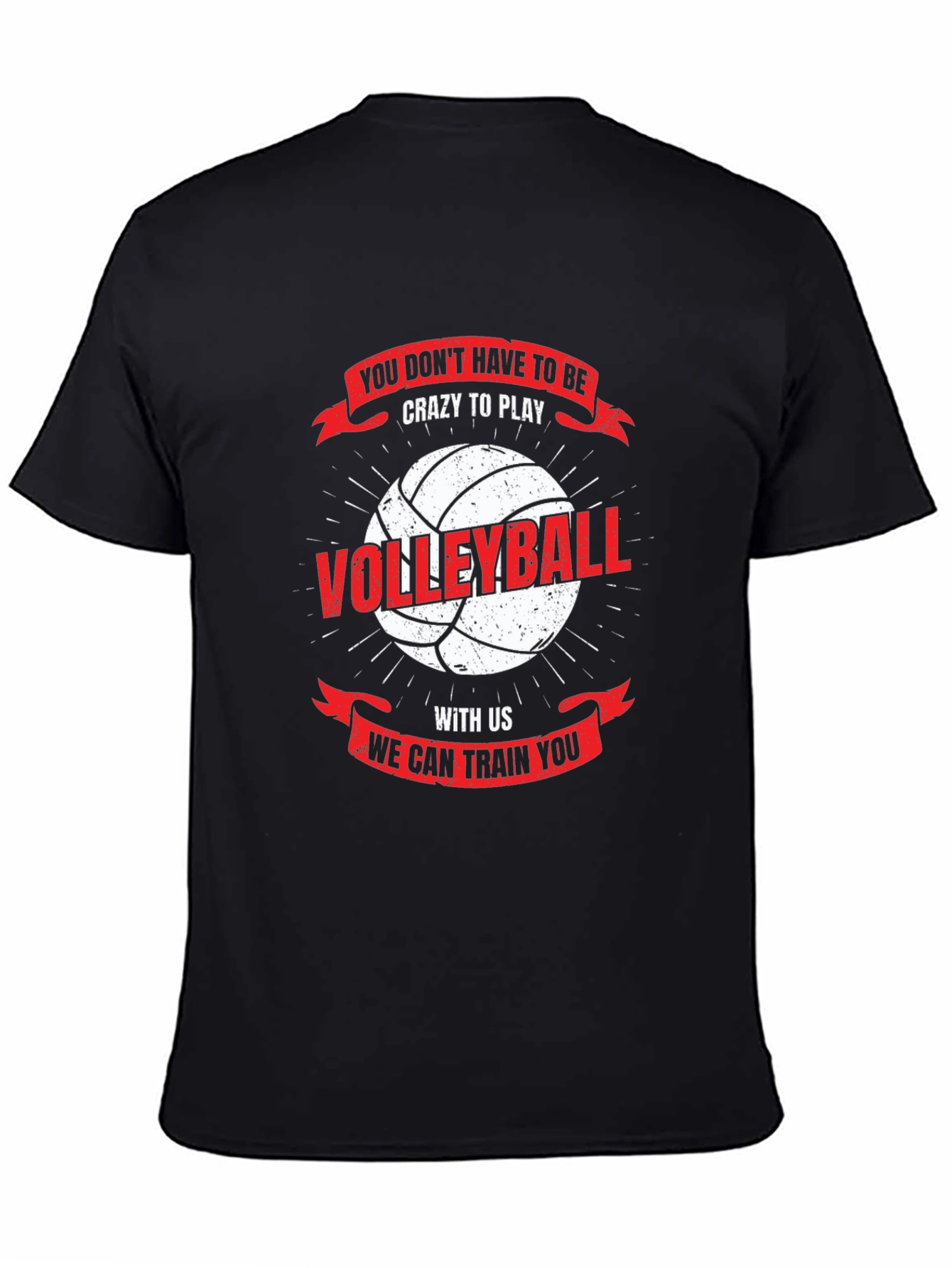 Volleyball T-Shirt: You Dont Have To Be Crazy