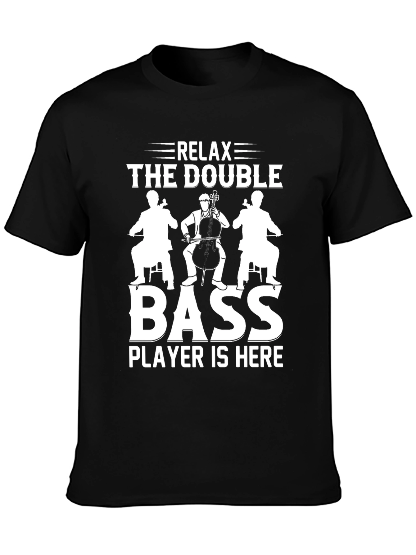 Relax The Double Bass Player T-Shirt