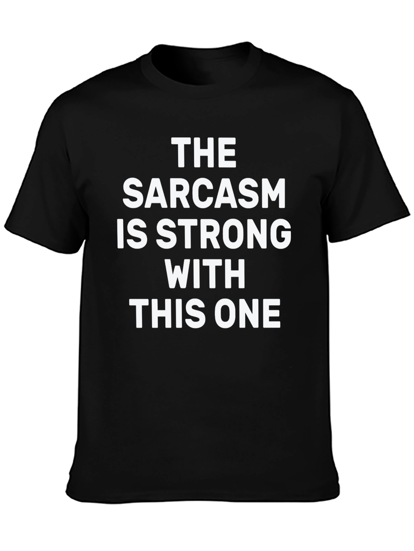 Sarcasm Strong T-Shirt - Funny Graphic Tee