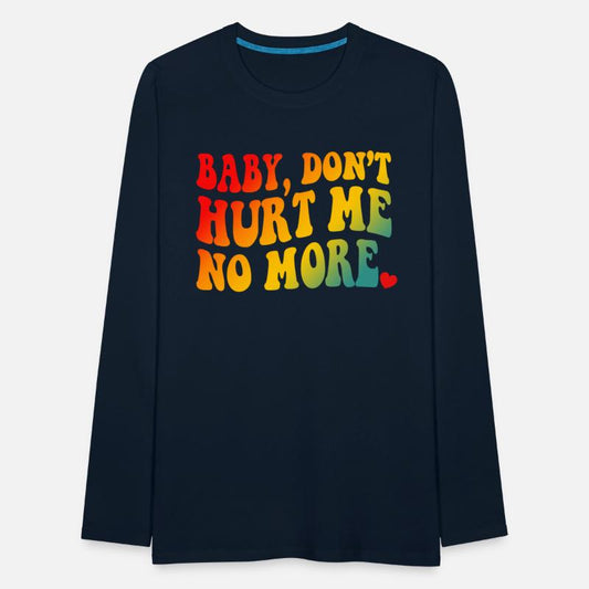 Baby Don’t Hurt Me No More