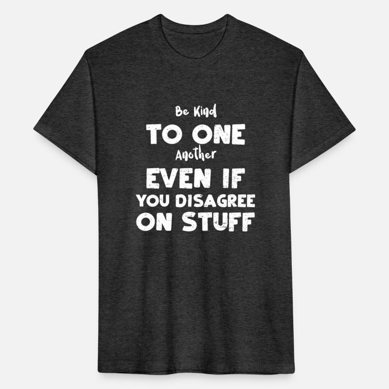 Be Kind To One Another Even If Y...