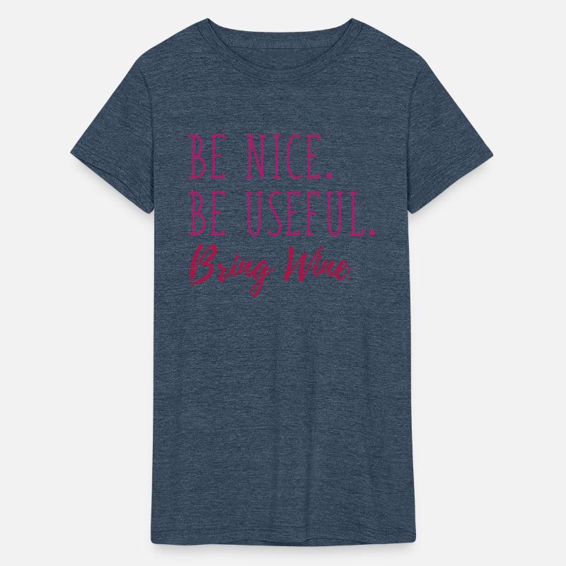 Be Nice Be Useful Bring Wine