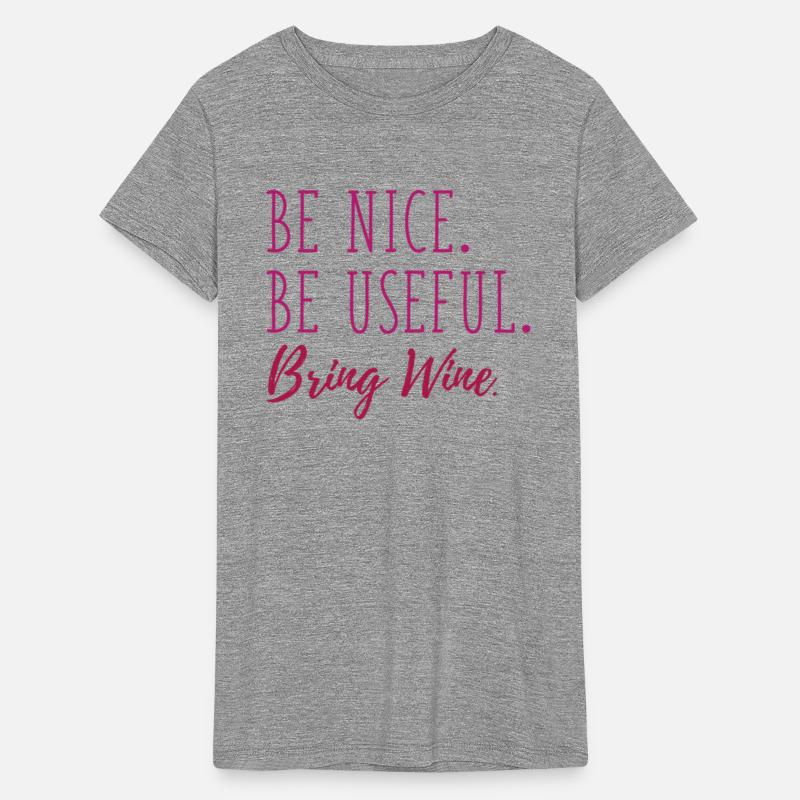 Be Nice Be Useful Bring Wine