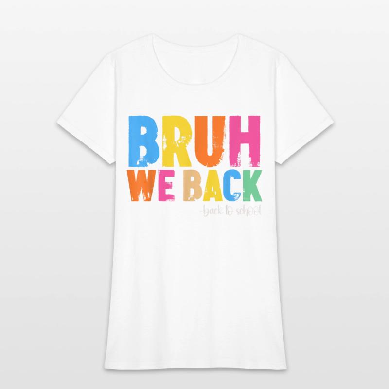 Bruh We Back First Day Of School Back To School Fo
