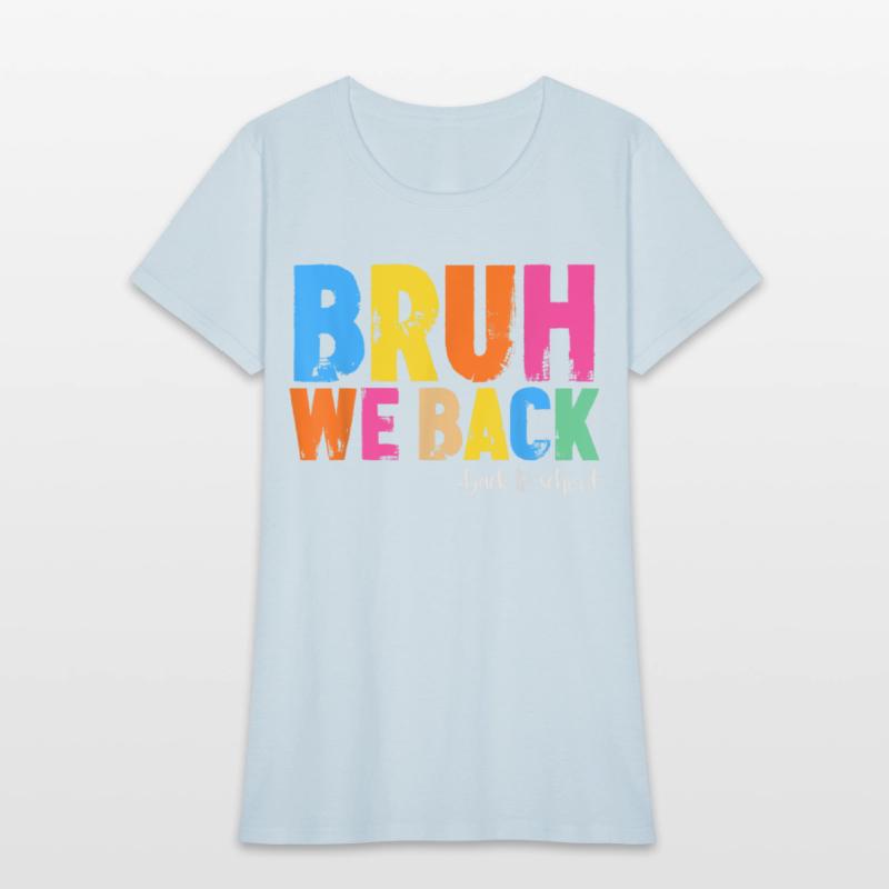 Bruh We Back First Day Of School Back To School Fo