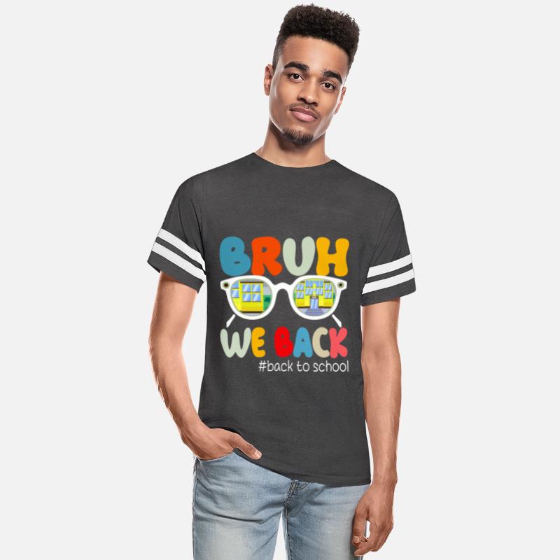 Bruh We Back Teachers First Day Back to School