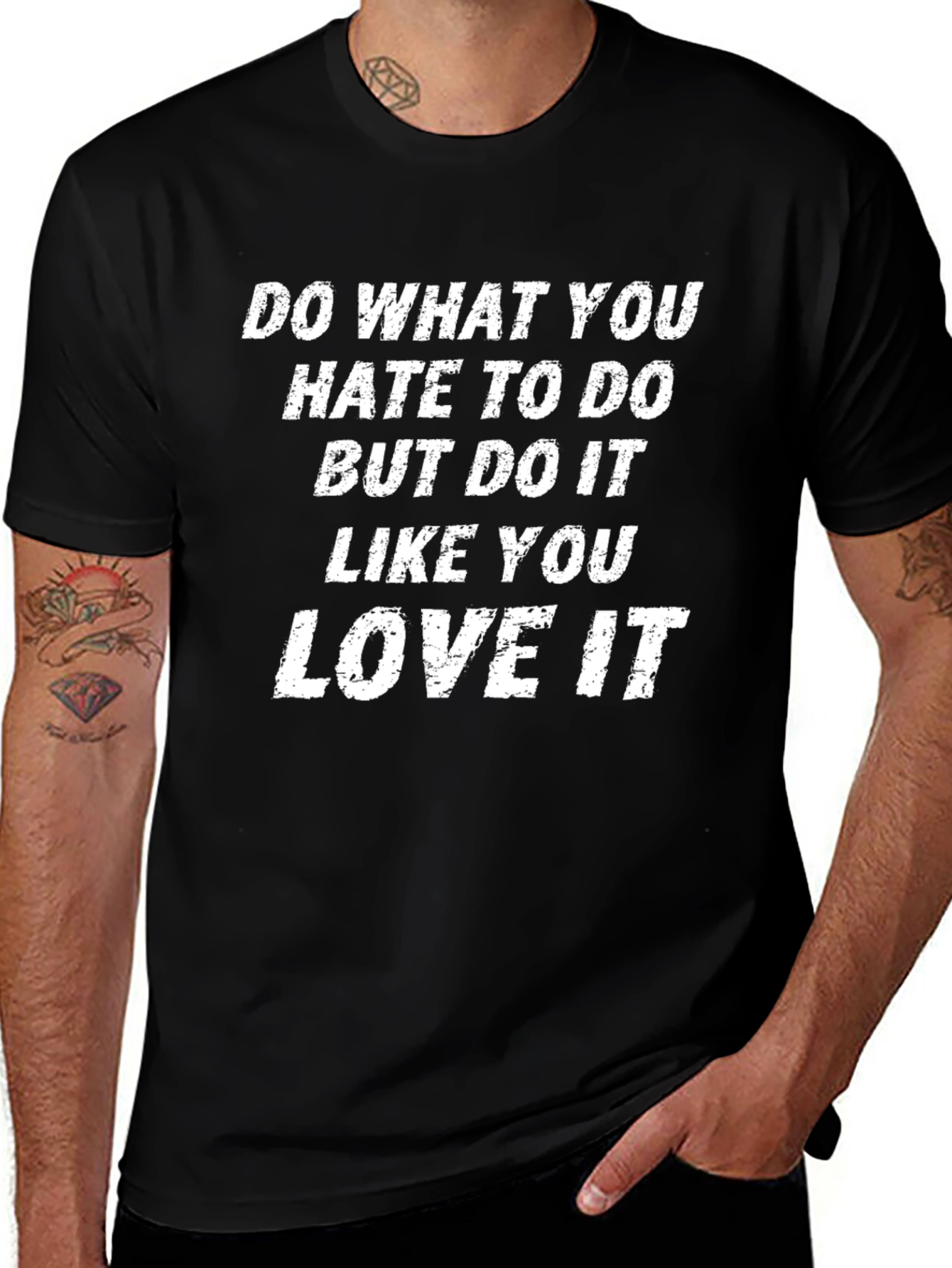 Motivational T-Shirt: Do What You Hate Love It
