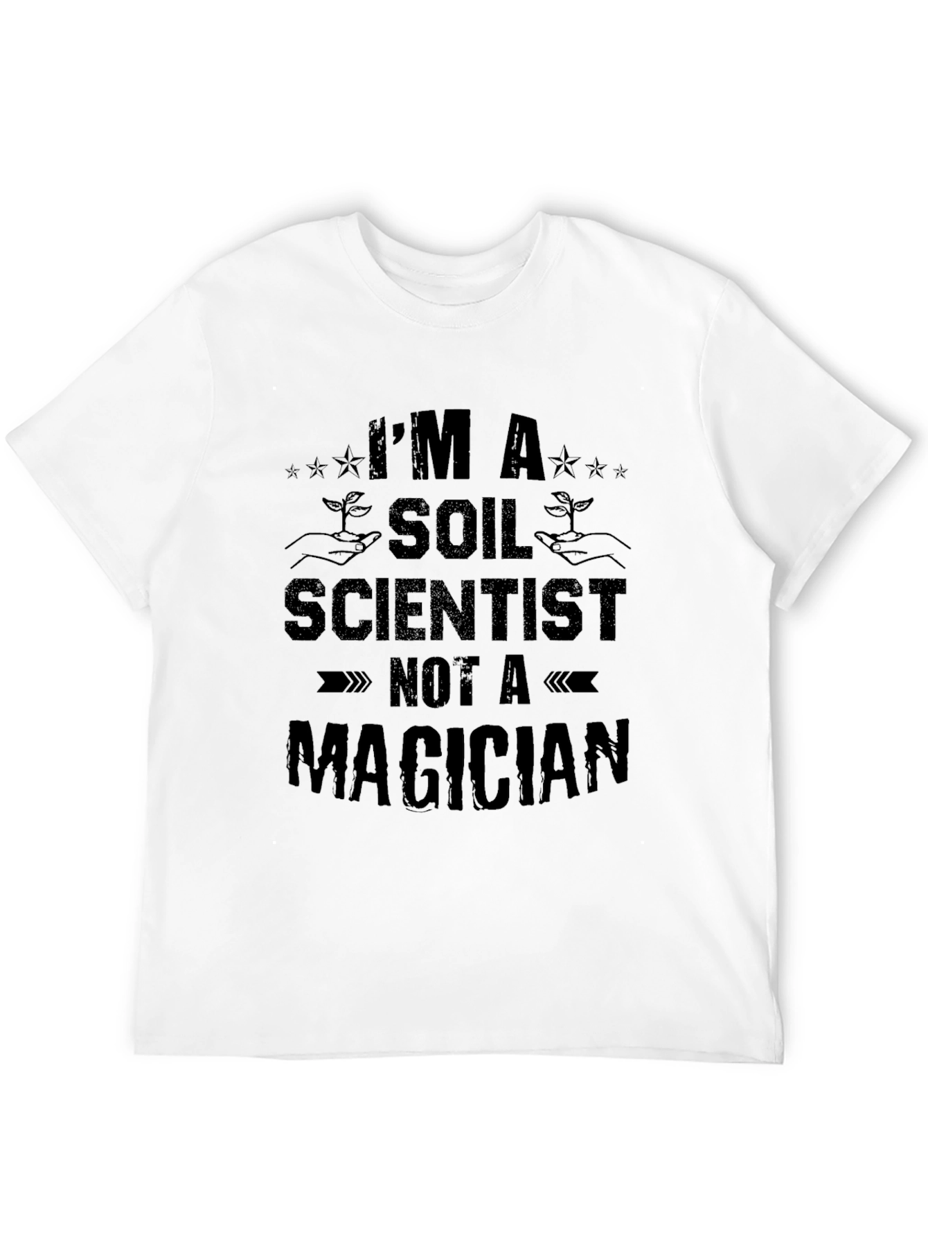 Im a Soil Scientist Not a Magician T-Shirt