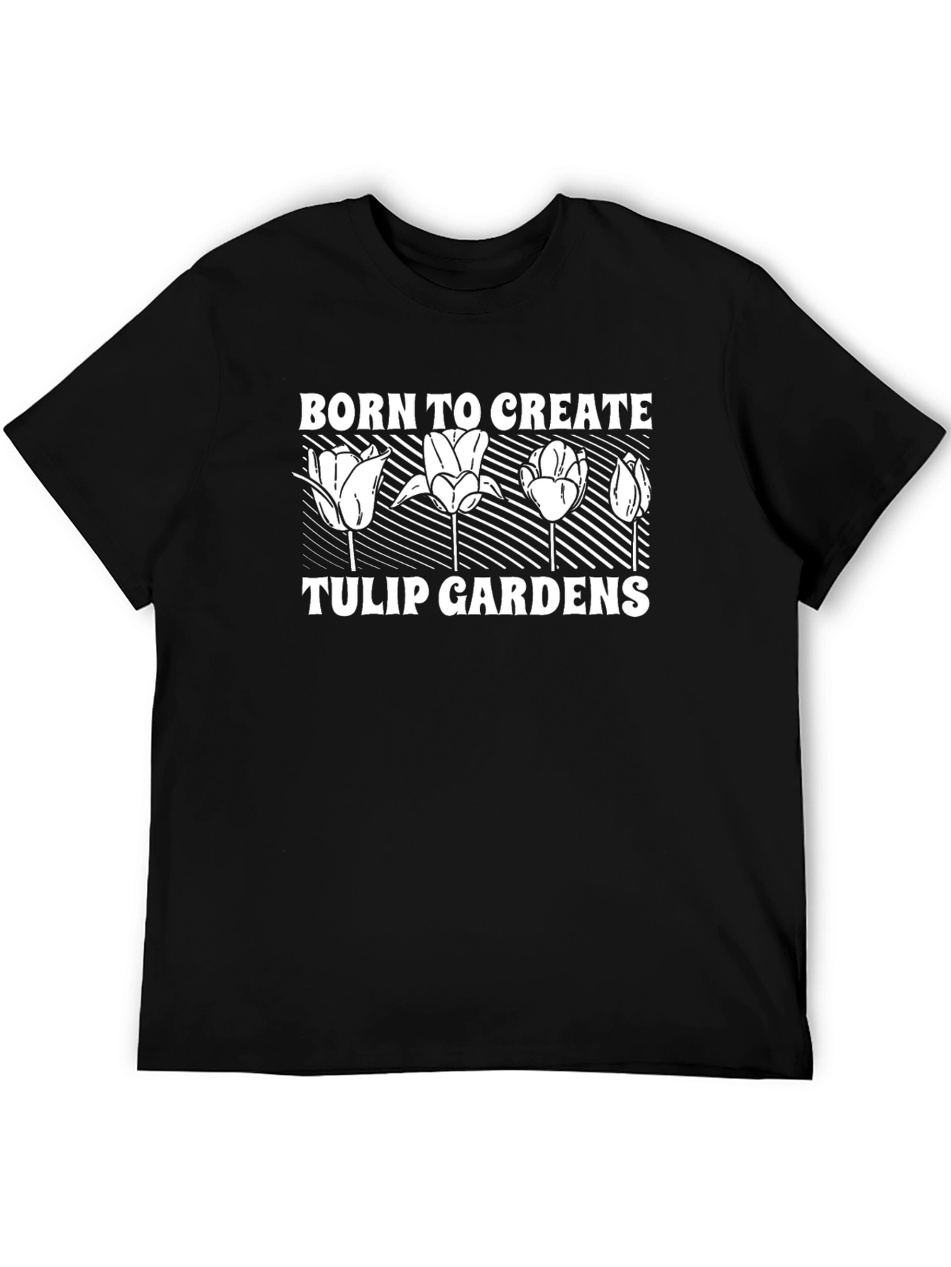 Born to Create Tulip Gardens Black T-Shirt