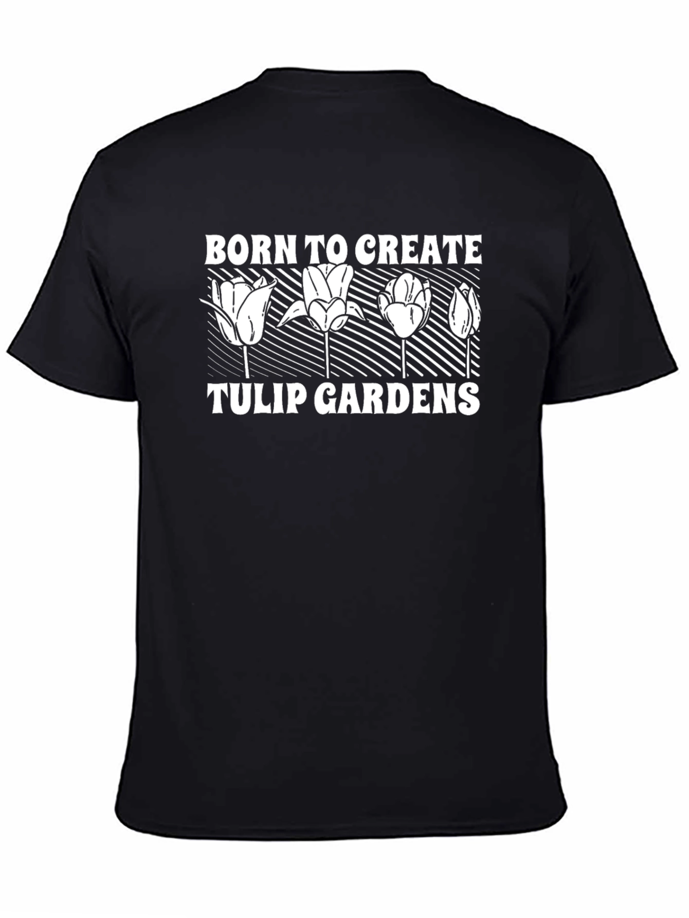 Born to Create Tulip Gardens Black T-Shirt