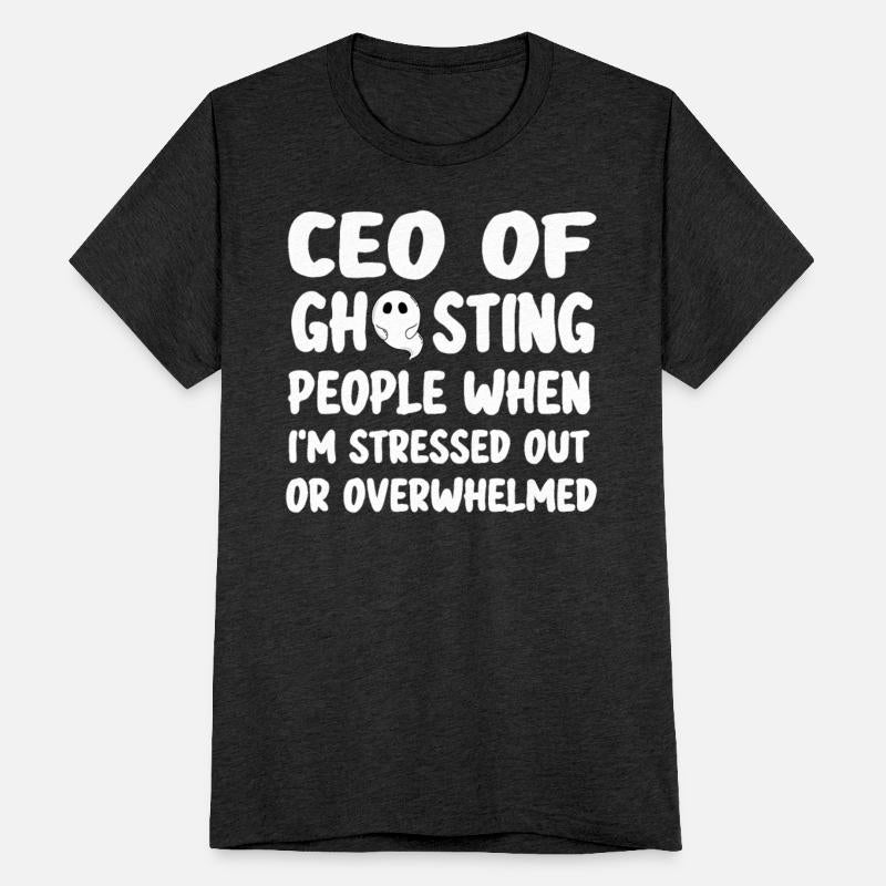 ceo of ghosting people when i'm stressed