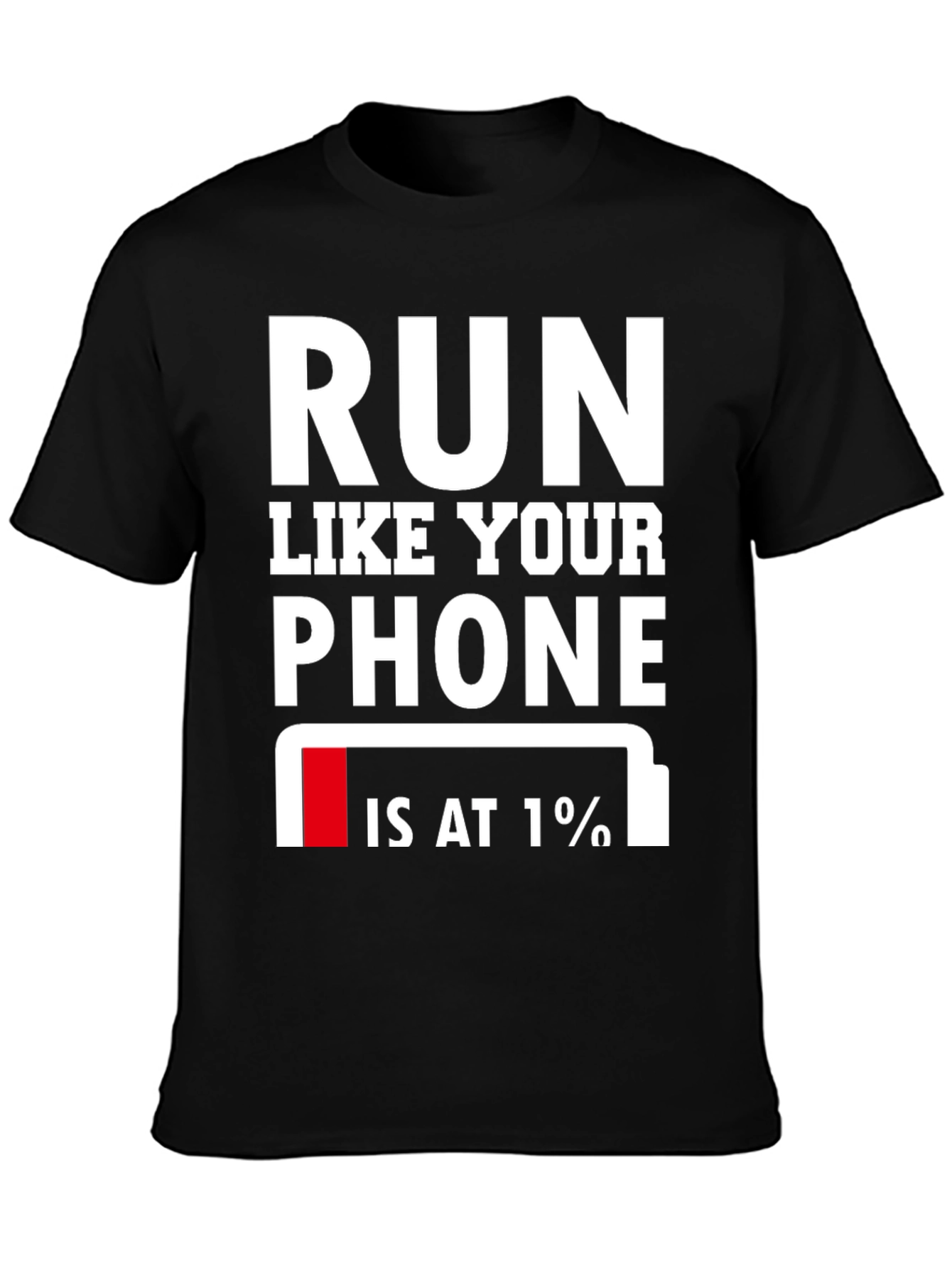 Run Like Your Phone is at 1% T-Shirt