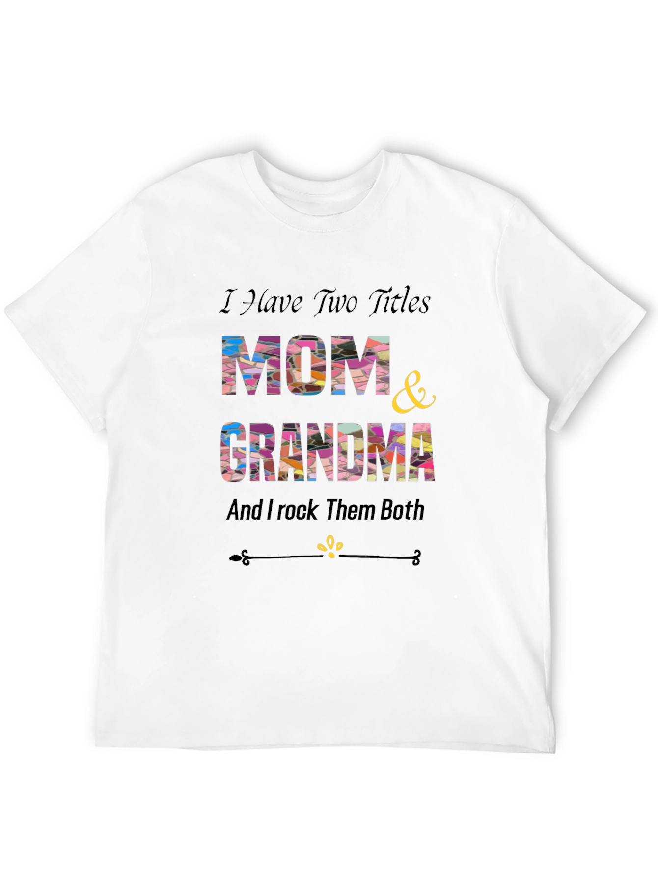 Mom & Grandma T-Shirt - I Rock Them Both!