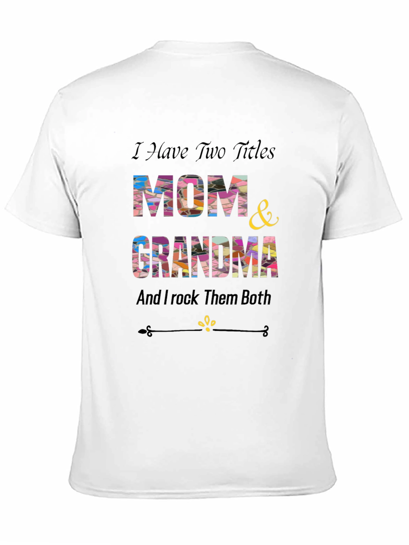 Mom & Grandma T-Shirt - I Rock Them Both!