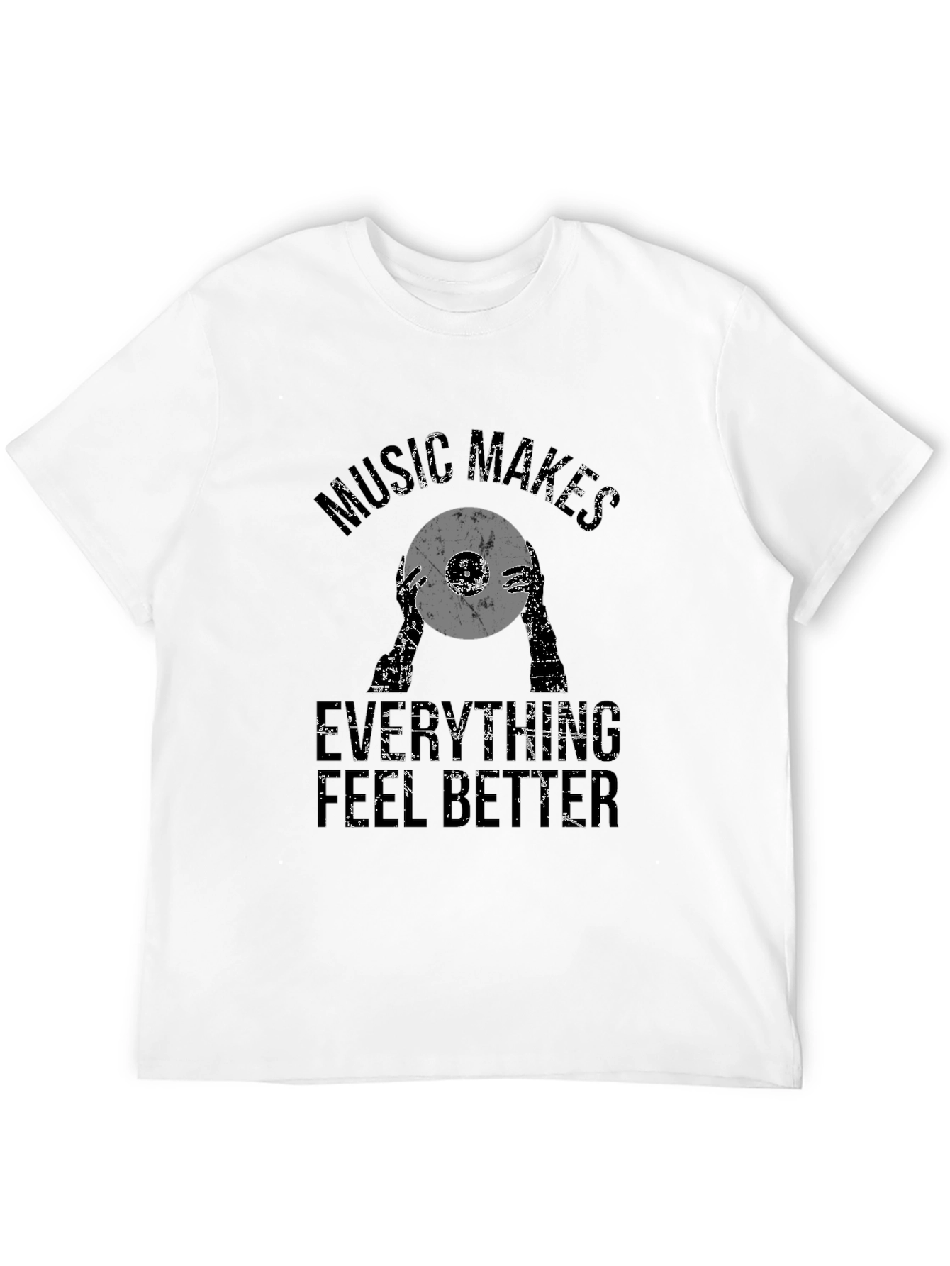 Music Makes Everything Better T-Shirt