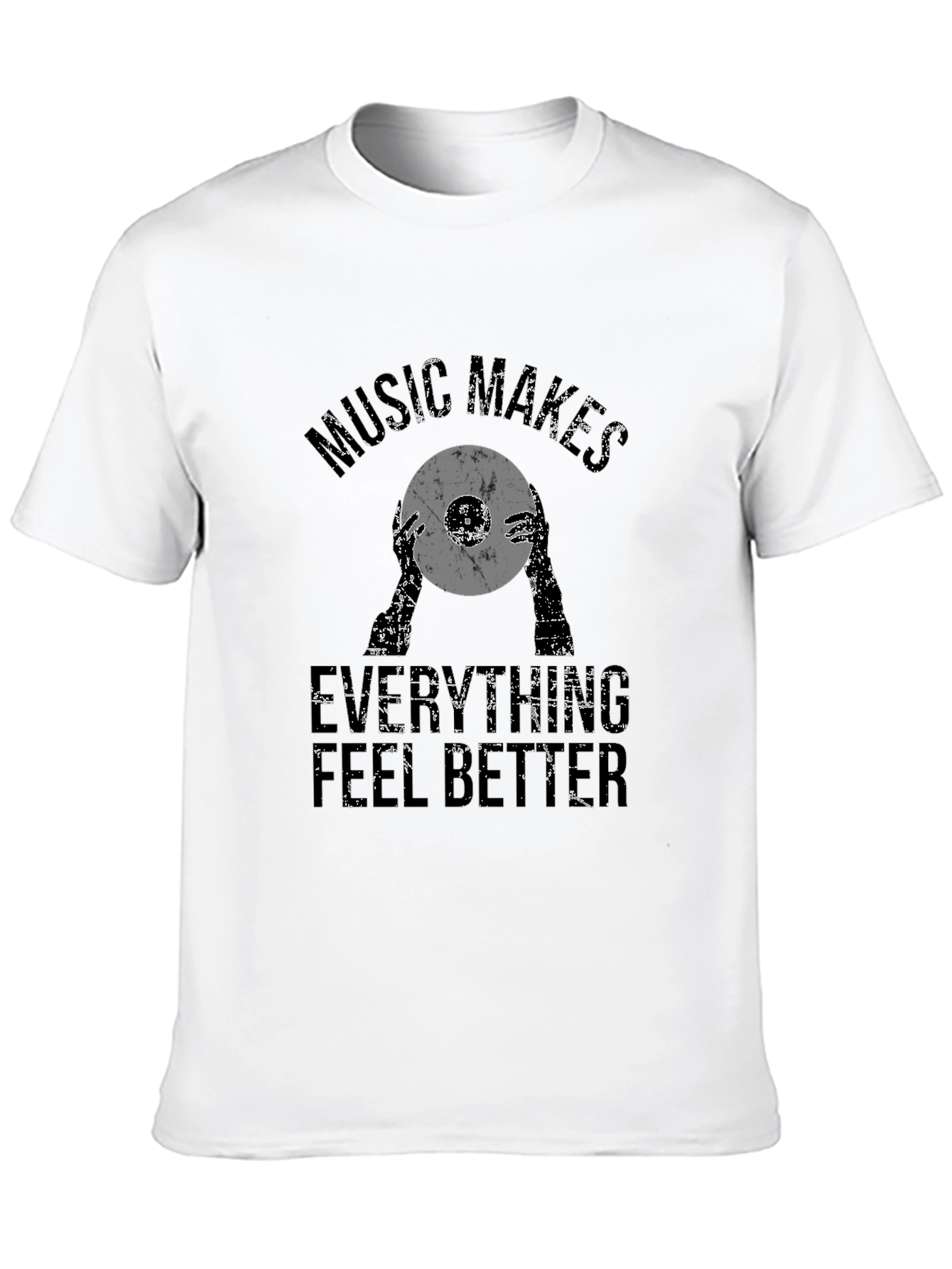 Music Makes Everything Better T-Shirt