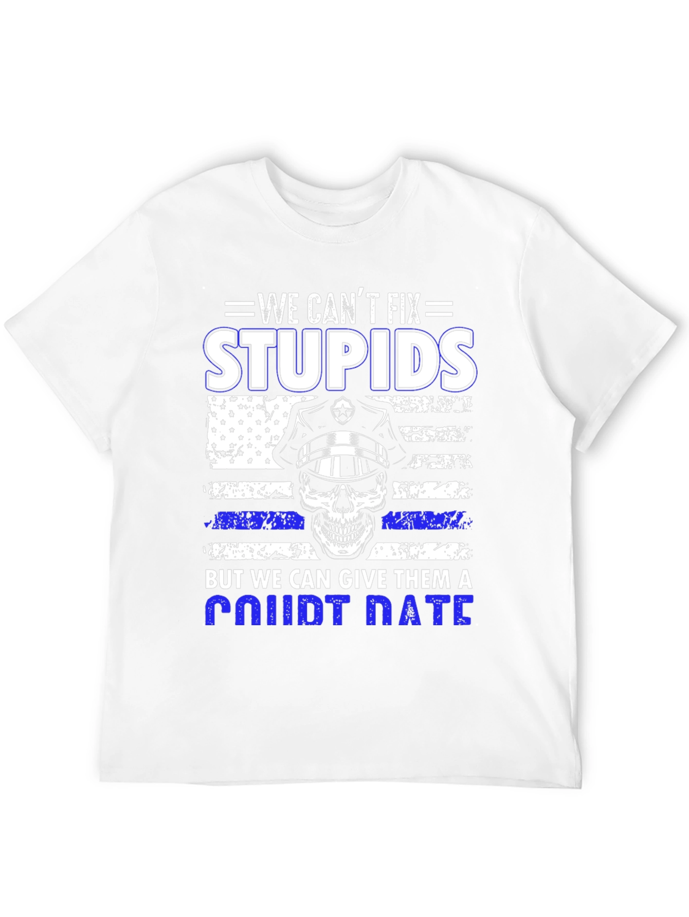 We Cant Fix Stupid T-Shirt