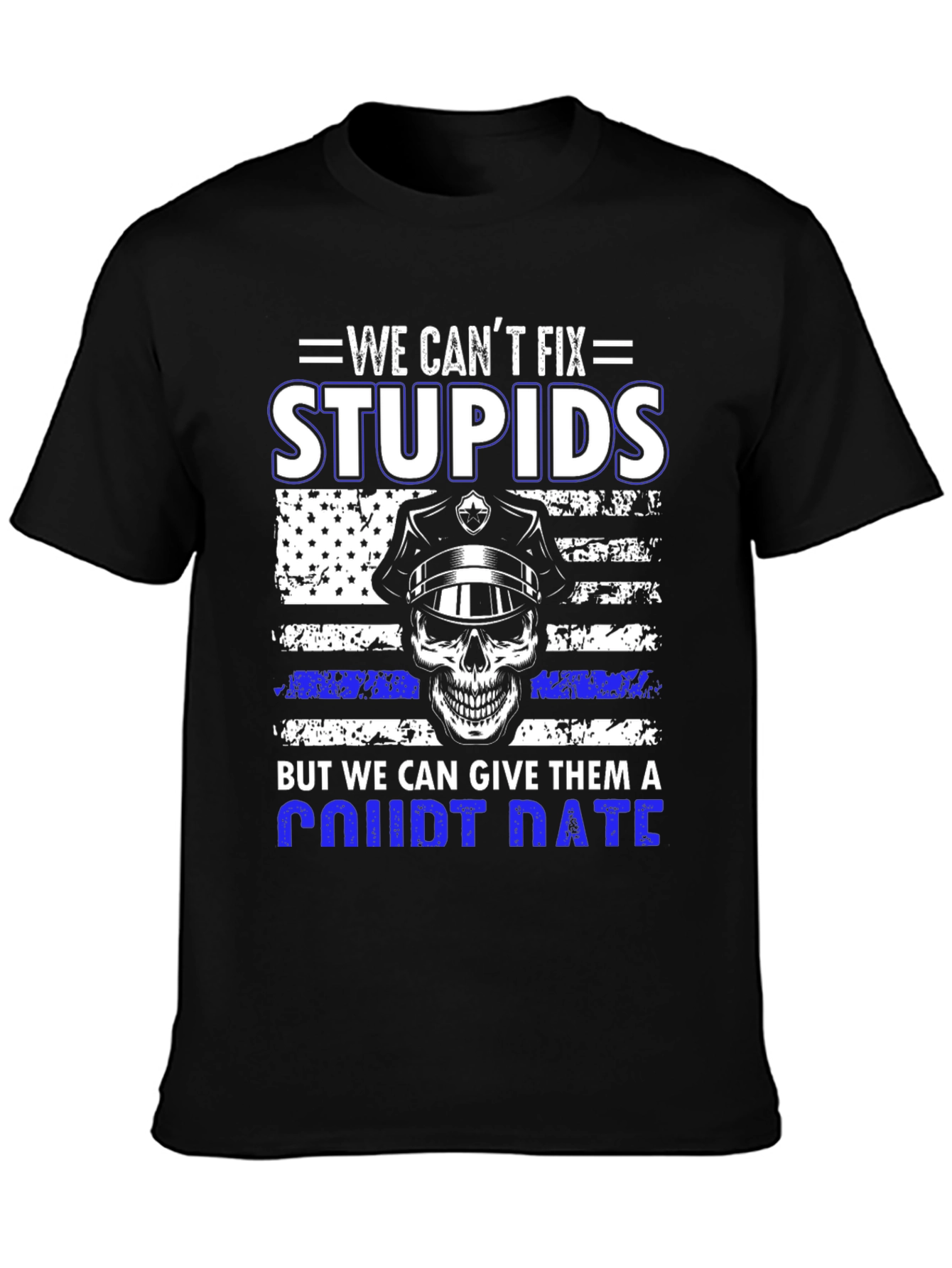 We Cant Fix Stupid T-Shirt
