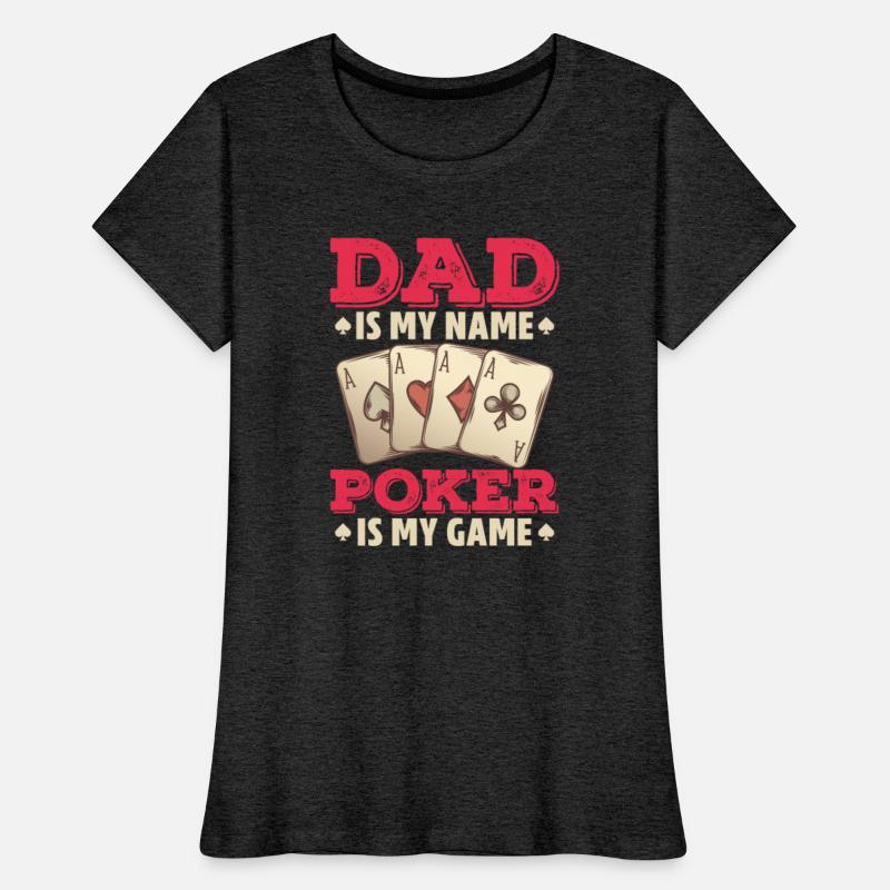 Dad Is My Name Poker Is My Game