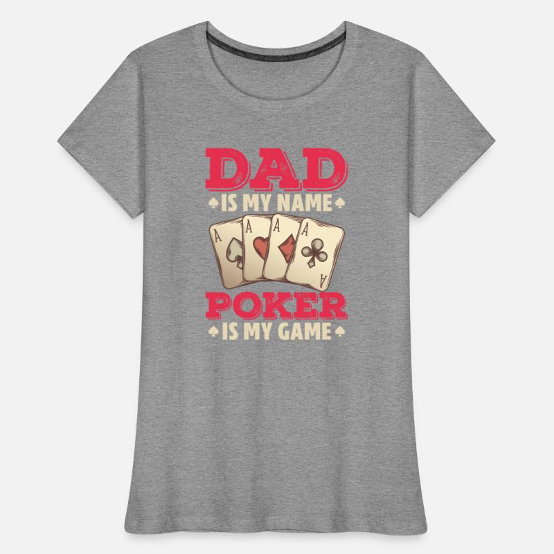 Dad Is My Name Poker Is My Game